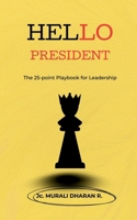 Hello President: The 25- point playbook for leadership B0F3PCTBRM Book Cover