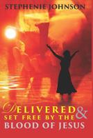 Delivered & Set Free by the Blood of Jesus 1090361270 Book Cover
