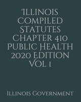 Illinois Compiled Statutes Chapter 410 Public Health 2020 Edition Vol 1 1678486213 Book Cover