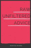 Raw Unfiltered Advice: The Ultimate Blueprint to Conquer Vulnerability, Harness Grit, Confront Fears Head-On to Unleash Your Inner Badass. B0F3BC8D2D Book Cover