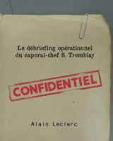 Le débriefing opérationnel du caporal-chef S. Tremblay (French Edition) B0F7FP972P Book Cover
