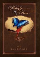 The Butterfly and the Flame 1450288774 Book Cover