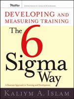 Developing and Measuring Training the Six Sigma Way: A Business Approach to Training and Development 0787985333 Book Cover