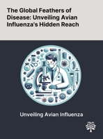 The Global Feathers of Disease: Unveiling Avian Influenza's Hidden Reach 1022897438 Book Cover