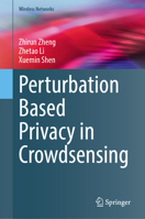 Perturbation Based Privacy in Crowdsensing (Wireless Networks) 3031950518 Book Cover