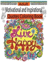 Motivational And Inspirational Quotes Coloring Book: Coloring Book Pages Designed to Inspire Creativity! (Motivational and Inspirational Quotes colori B08TQDLVLC Book Cover