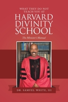 What They Do Not Teach You at Harvard Divinity School: The Minister’s Manual 1664265910 Book Cover