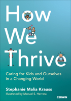 How We Thrive: Caring for Kids and Ourselves in a Changing World 1071957562 Book Cover