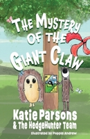 The Mystery of the Giant Claw: Book One - The HedgeHunter Heroes 1914060415 Book Cover