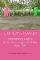 Remembering Cinema: Artists' Filmmaking in the Gallery Since 1990 0748676813 Book Cover