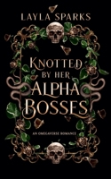 Knotted by Her Alpha Bosses B0HF9ZMJKX Book Cover