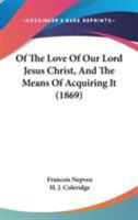Of the Love of Our Lord Jesus Christ 116547283X Book Cover