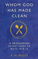 Whom God Has Made Clean: A Pronomian Pocket Guide to Acts 10:9–15 (Pronomian Pocket Guides) B0FH2SG23K Book Cover