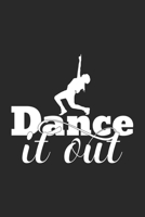 Dance It Out: Blank Lined Notebook. Funny gag gift for dancers or dance teachers, great appreciation and original present for women or men. 1694005127 Book Cover