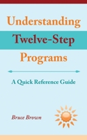 Understanding Twelve-Step Programs: A Quick Reference Guide 1627879498 Book Cover