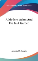 A Modern Adam and Eve in a Garden 0548458421 Book Cover