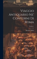 Viaggio Antiquario Ne' Contorni Di Roma; Volume 1 102242503X Book Cover