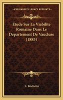 Etude Sur La Viabilite Romaine Dans Le Departement De Vaucluse (1883) (French Edition) 2011289319 Book Cover
