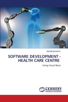 SOFTWARE DEVELOPMENT - HEALTH CARE CENTRE: Using Visual Basic 6206154548 Book Cover