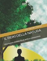 IL REIKI DELLA NATURA: Una nuova visione di un antica conoscenza (Italian Edition) B0CQGGLV2D Book Cover