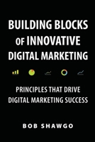 Building Blocks of Innovative Digital Marketing: Principles that Drive Digital Marketing Success 1962040003 Book Cover