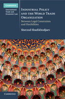 Industrial Policy and the World Trade Organization: Between Legal Constraints and Flexibilities 1316508455 Book Cover