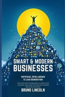 Smart & Modern Businesses: Artificial Intelligence & Lead Generation B0DZTNDQGY Book Cover