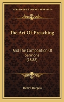 The art of preaching and the composition of sermons 1167015177 Book Cover