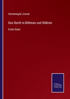 Das Recht in Böhmen und Währen: Erster Band 3752548762 Book Cover