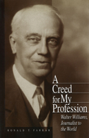 A Creed for My Profession: Walter Williams, Journalist to the World (Missouri Biography Series) 0826211887 Book Cover