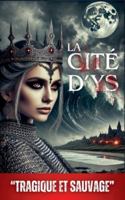 La Cité d'Ys: "Tragique et Sauvage" (Les Contes Sanglants) (French Edition) B0FPWYDG44 Book Cover
