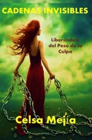 Cadenas Invisibles: Liberándote del Peso de la Culpa (Spanish Edition) B0DV423JKM Book Cover