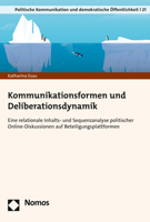 Kommunikationsformen Und Deliberationsdynamik: Eine Relationale Inhalts- Und Sequenzanalyse Politischer Online-Diskussionen Auf Beteiligungsplattforme 384878856X Book Cover