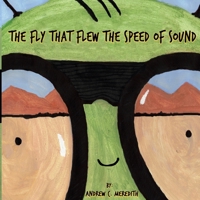 The Fly That Flew The Speed of Sound 0692688919 Book Cover
