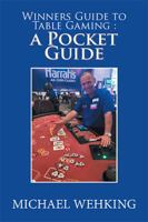 Winners Guide to Table Gaming: a Pocket Guide 1984521047 Book Cover