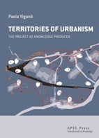 The Territories of Urbanism: The Project as Knowledge Producer 2940222894 Book Cover