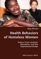 Health Behaviors of Homeless Women- Using a Cross-Sectional, Descriptive, and Non Experimental Design 3836429446 Book Cover