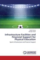 Infrastructure Facilities and Financial Support for Physical Education 3659614173 Book Cover