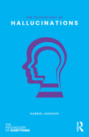 The Psychology of Hallucinations (The Psychology of Everything) 1041328532 Book Cover