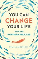 You Can Change Your Life: A Future Different from Your Past with the Hoffman Process 0340825227 Book Cover