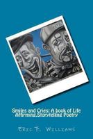 Smiles and Cries: A Book of Life Affirming, Storytelling Poetry 1490322205 Book Cover