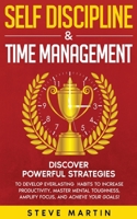 Self Discipline & Time Management: Discover Powerful Strategies to Develop Everlasting Habits to Increase Productivity, Master Mental Toughness, ... and Achieve Your Goals! 1690437367 Book Cover