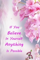 If you believe in yourself anything is possible: Motivational quote lined notebook 120 Lined Pages Inspirational Quote Notebook To Write In size 6x 9 inches 1673753264 Book Cover