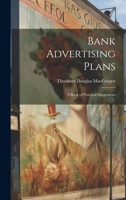 Bank Advertising Plans: A Book of Practical Suggestions 1021340081 Book Cover