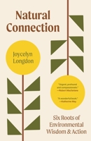 Natural Connection: Six Roots of Environmental Wisdom and Action 0691284377 Book Cover