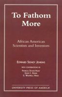 To Fathom More: African American Scientists and Inventors 0761802150 Book Cover