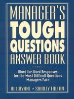 Manager's Tough Questions Answer Book: Word for Word Responses for the Most Difficult Questions Managers Face 013226515X Book Cover