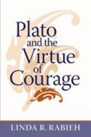 Plato and the Virtue of Courage 0801884691 Book Cover