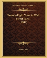 Twenty-Eight Years in Wall Street Part 1 1165347407 Book Cover