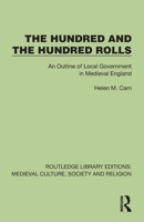 The Hundred & The Hundred Rolls: An Outline of Local Government in Medieval England (Routledge Library Editions: Medieval Culture, Society, & Religion) 1032984244 Book Cover